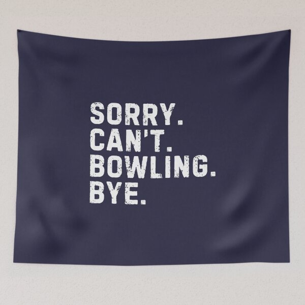 Item preview, Sorry Can't Bowling Bye Sarcastic Bowler designed and sold by StrideSuccess.