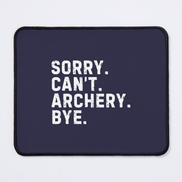 Item preview, Sorry Can't Archery Bye Sarcastic Archer designed and sold by StrideSuccess.