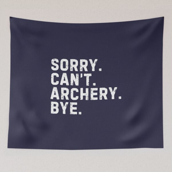 Item preview, Sorry Can't Archery Bye Sarcastic Archer designed and sold by StrideSuccess.