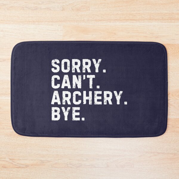 Item preview, Sorry Can't Archery Bye Sarcastic Archer designed and sold by StrideSuccess.