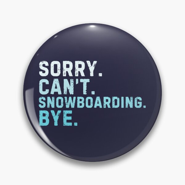 Item preview, Sorry Can't Snowboarding Bye Sarcastic Snowboard designed and sold by StrideSuccess.