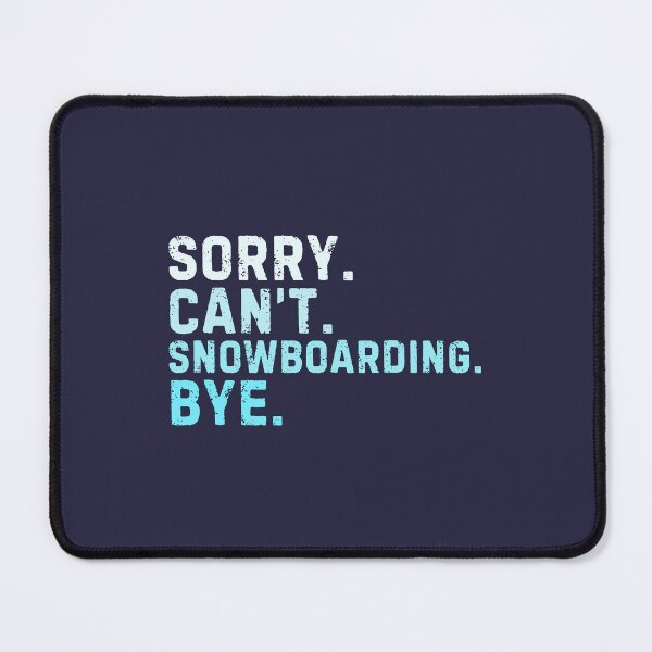 Item preview, Sorry Can't Snowboarding Bye Sarcastic Snowboard designed and sold by StrideSuccess.