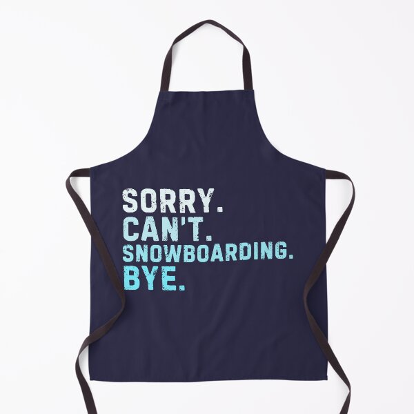 Item preview, Sorry Can't Snowboarding Bye Sarcastic Snowboard designed and sold by StrideSuccess.