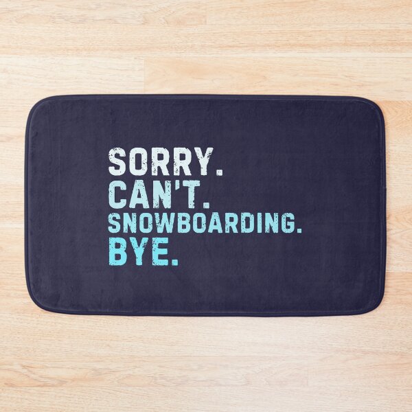 Item preview, Sorry Can't Snowboarding Bye Sarcastic Snowboard designed and sold by StrideSuccess.