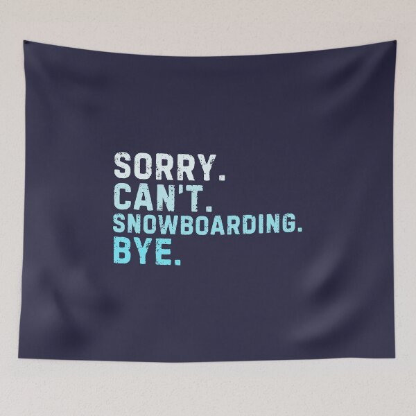 Item preview, Sorry Can't Snowboarding Bye Sarcastic Snowboard designed and sold by StrideSuccess.