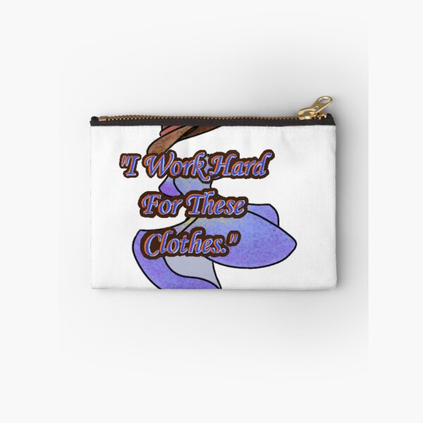 Item preview, I Work Hard For These Clothes designed and sold by HatOfButtons.