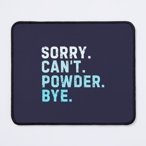 Item preview, Sorry Can't Powder Bye Sarcastic Skiing Snowboarding designed and sold by StrideSuccess.