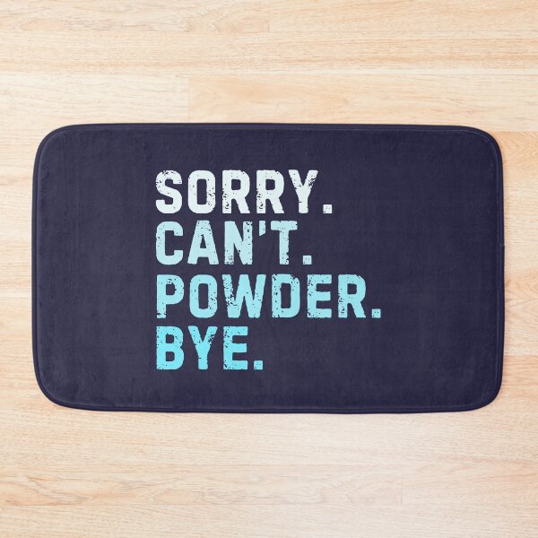 Item preview, Sorry Can't Powder Bye Sarcastic Skiing Snowboarding designed and sold by StrideSuccess.
