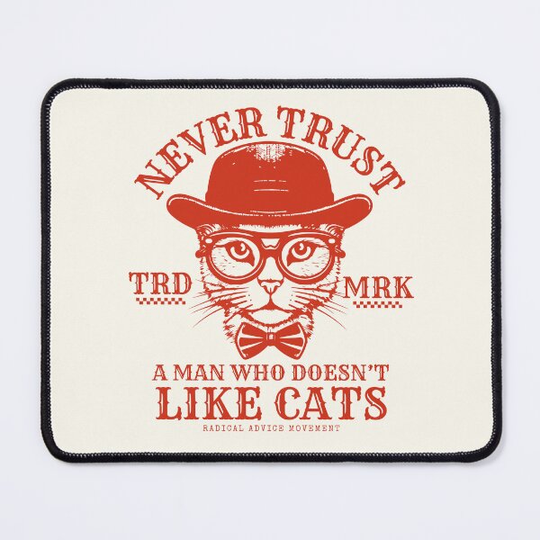 Item preview, Never trust a man who doesn't like cats designed and sold by Peerless-Prime.