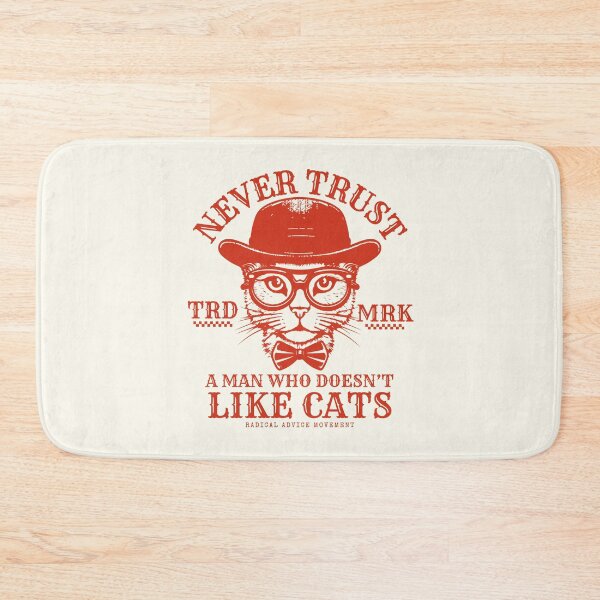 Item preview, Never trust a man who doesn't like cats designed and sold by Peerless-Prime.