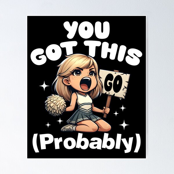 Item preview, YOU GOT THIS (PROBABLY) - MOTIVATIONAL QUOTE designed and sold by KEF Custom.
