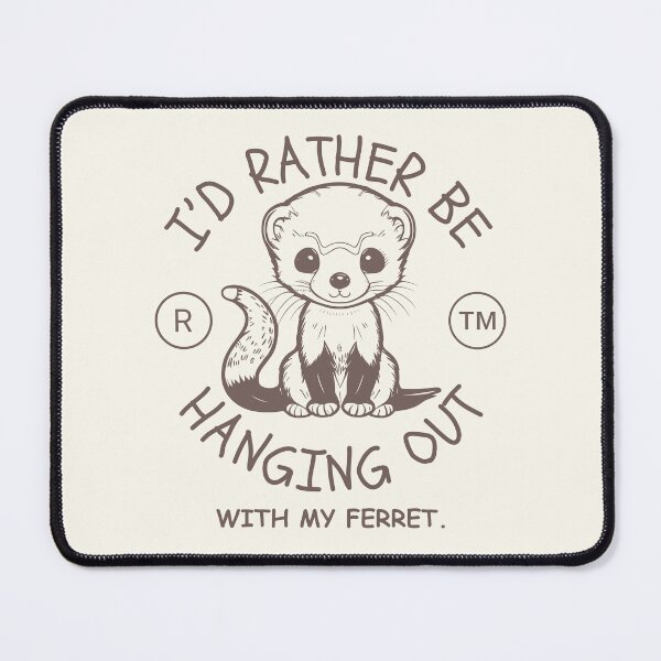 Item preview, I'd rather be hanging out with my ferret designed and sold by Peerless-Prime.
