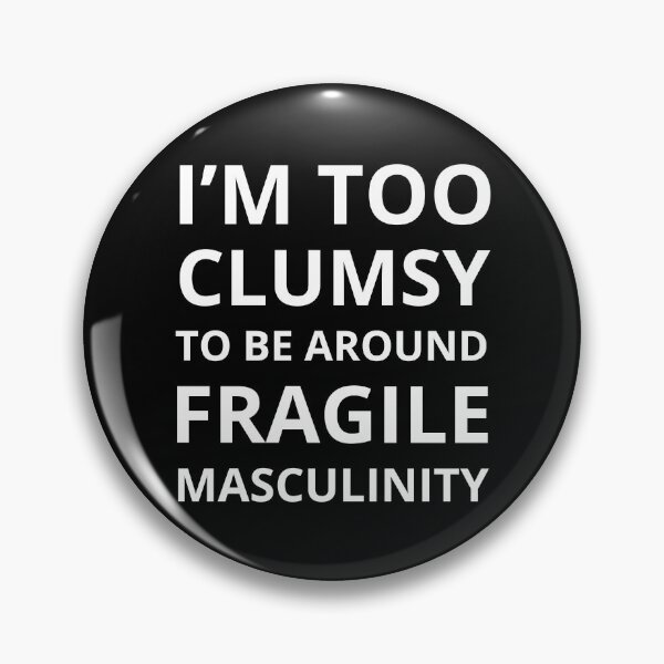 Item preview, Too Clumsy To Be Around Fragile Masculinity I designed and sold by Lemon Pepper.