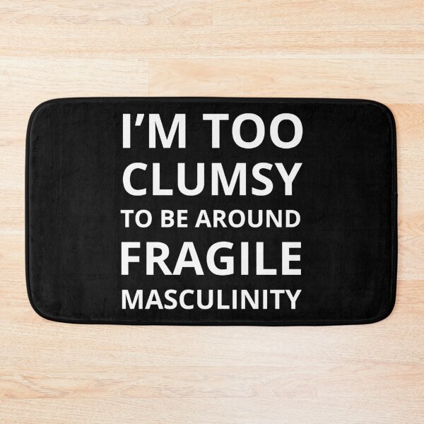 Item preview, Too Clumsy To Be Around Fragile Masculinity I designed and sold by Lemon Pepper.
