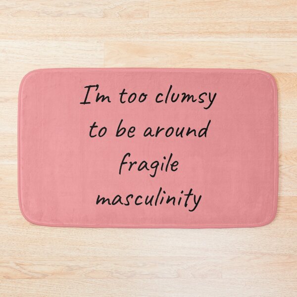 Item preview, Too Clumsy To Be Around Fragile Masculinity II designed and sold by Lemon Pepper.