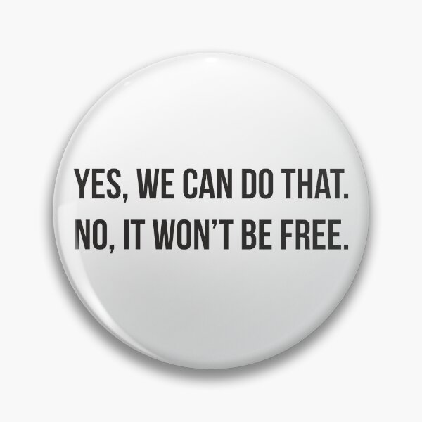 Item preview, Yes, we can do that. No, it won’t be free. designed and sold by RedYolk.