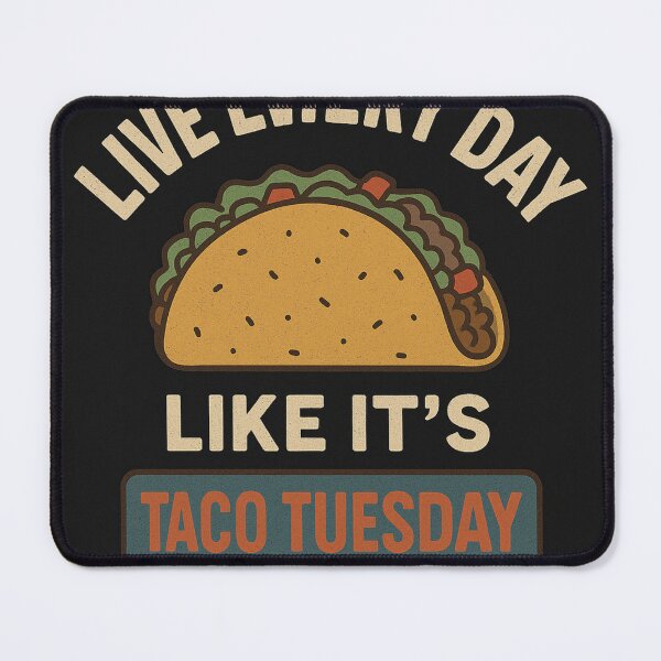 Item preview, Live Every Day Like It's Taco Tuesday designed and sold by JaRkowsky.