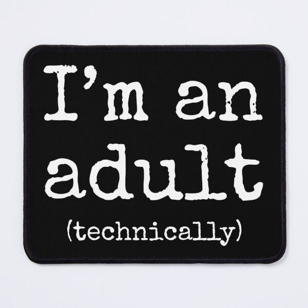 Item preview, I'm An Adult (Technically) II designed and sold by Lemon Pepper.
