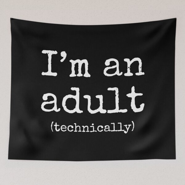 Item preview, I'm An Adult (Technically) II designed and sold by Lemon Pepper.