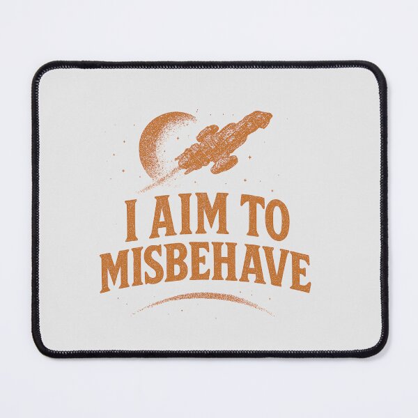 Item preview, I aim to misbehave designed and sold by InkStars.