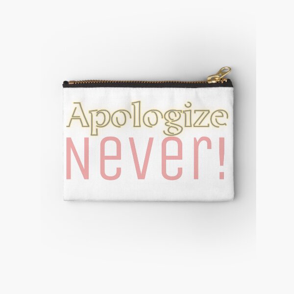 Item preview, Apologize Never designed and sold by Pixelplanetdesigns.