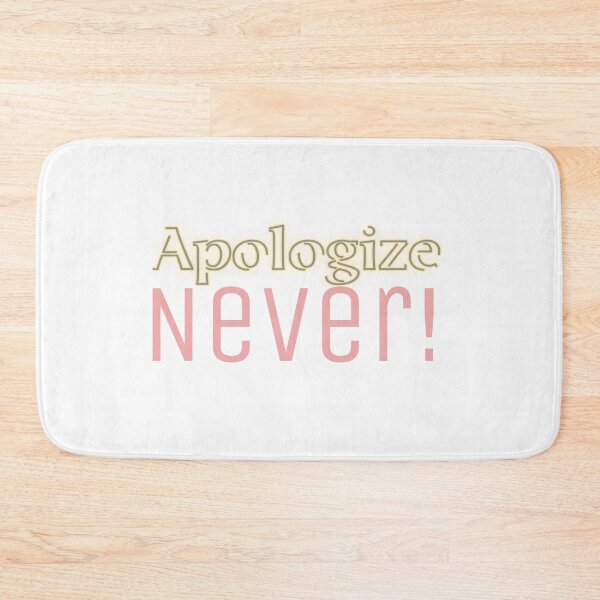 Item preview, Apologize Never designed and sold by Pixelplanetdesigns.