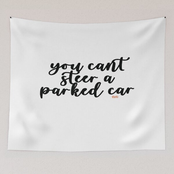 Item preview, You cant steer a parked car - Inspire Quotes designed and sold by WhimWiz.