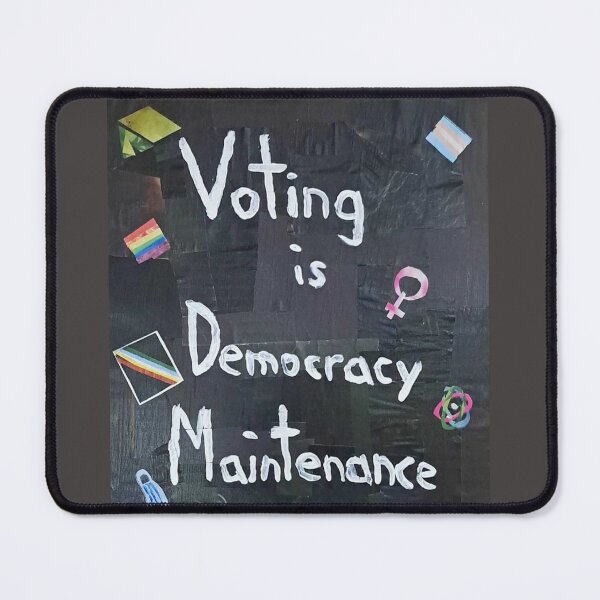 Item preview, Voting is Democracy Maintenance designed and sold by cajunhusker.