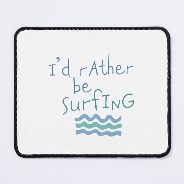 Item preview, I'd rather be surfing designed and sold by Gadding Gatos.