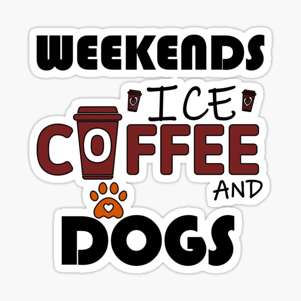 Item preview, Funny Weekends Ice Coffee And Dogs Coffee Cup Funny Dog Coffee Lover Caffeine Addict Puppy Morning Humor designed and sold by MaryDesignFashi.