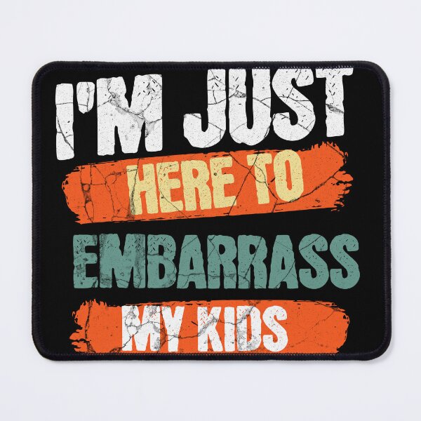 Item preview, I'm Just Here To Embarrass My Kids designed and sold by AMRIEL01.