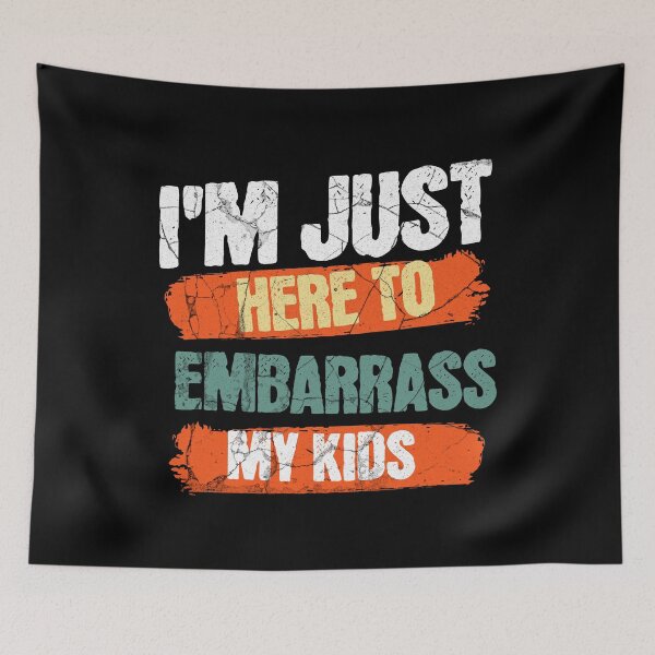 Item preview, I'm Just Here To Embarrass My Kids designed and sold by AMRIEL01.
