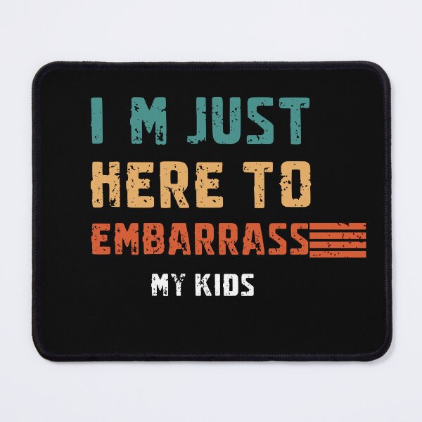 Item preview, I'm Just Here To Embarrass My Kids designed and sold by AMRIEL01.