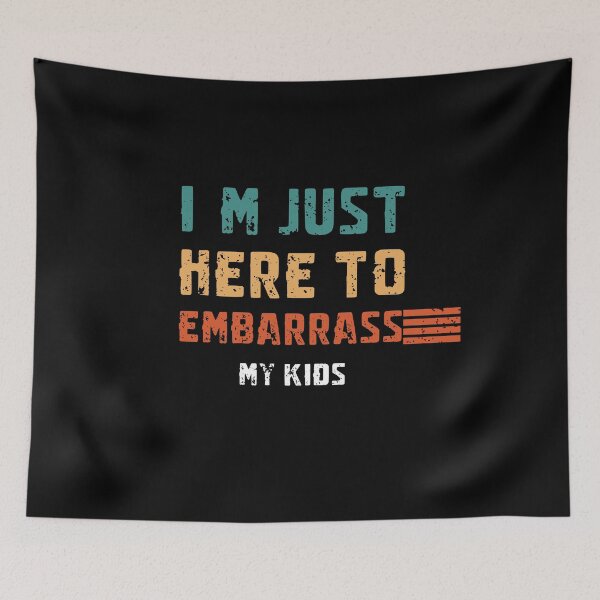 Item preview, I'm Just Here To Embarrass My Kids designed and sold by AMRIEL01.