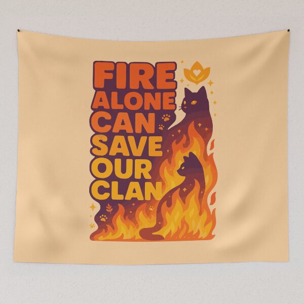 Item preview, Fire Alone Can Save Our Clan Warrior Cats Quote Art designed and sold by Cheeky Companions.