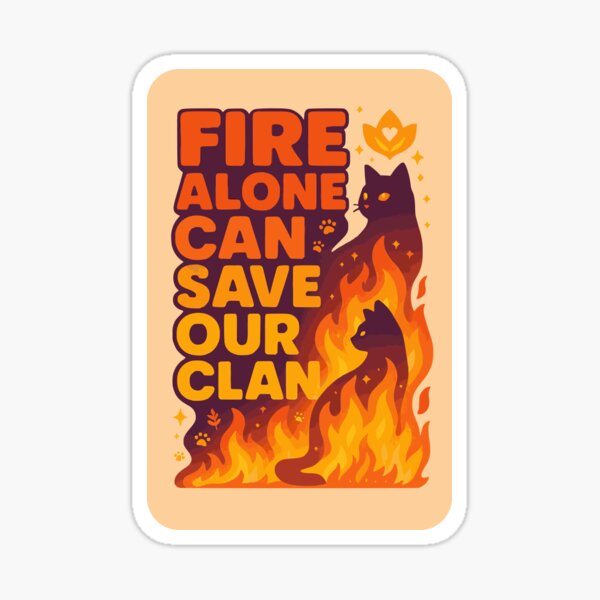 Vista previa del artículo con la obra «Arte con cita "Solo el fuego puede salvar a nuestro clan" de los gatos guerreros», diseñado y vendido por Cheeky Companions.