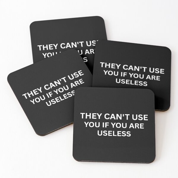 Item preview, They Can’t Use You If You’re Useless - Self Deprecating Funny Quote designed and sold by VibrantVibesCo.