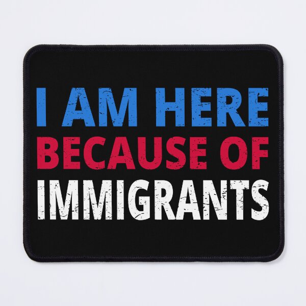 Item preview, I Am Here Because Of Immigrants I designed and sold by Lemon Pepper.