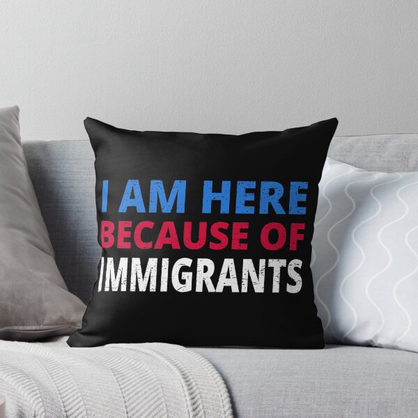 Item preview, I Am Here Because Of Immigrants I designed and sold by Lemon Pepper.