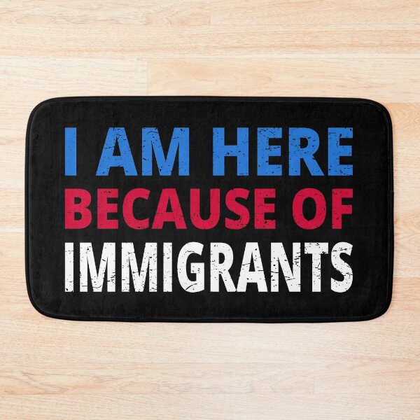 Item preview, I Am Here Because Of Immigrants I designed and sold by Lemon Pepper.