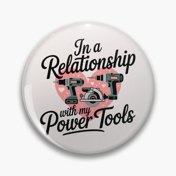 Item preview, In a Relationship with My Power Tools designed and sold by Jollys-ArtShop.