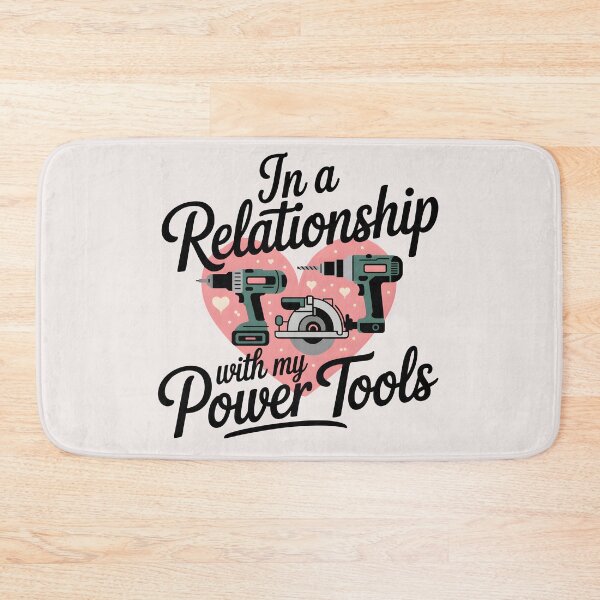 Item preview, In a Relationship with My Power Tools designed and sold by Jollys-ArtShop.