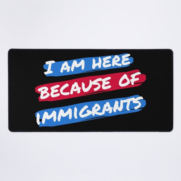 Item preview, I Am Here Because Of Immigrants II designed and sold by Lemon Pepper.