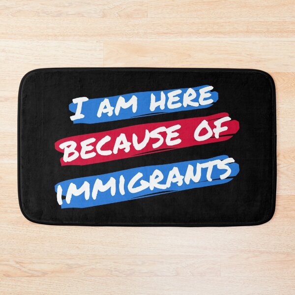 Item preview, I Am Here Because Of Immigrants II designed and sold by Lemon Pepper.