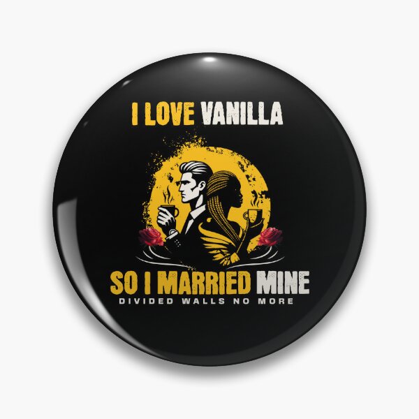 Item preview, I LOVE VANILLA, SO I MARRIED MINE designed and sold by Dividing Walls No More by TuskerDesignsCo.