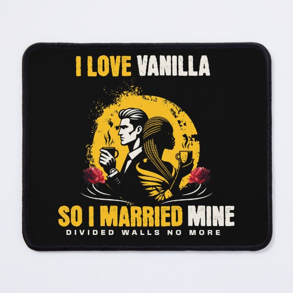 Item preview, I LOVE VANILLA, SO I MARRIED MINE designed and sold by Dividing Walls No More by TuskerDesignsCo.