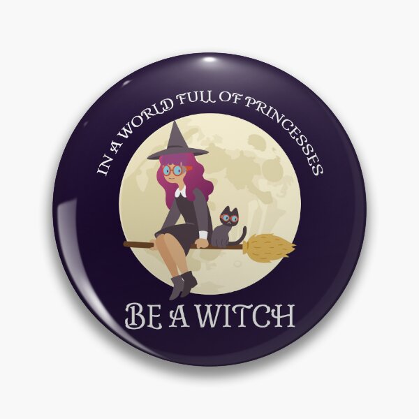 Item preview, In A World Full Of Princesses, Be a Witch IV designed and sold by Lemon Pepper.