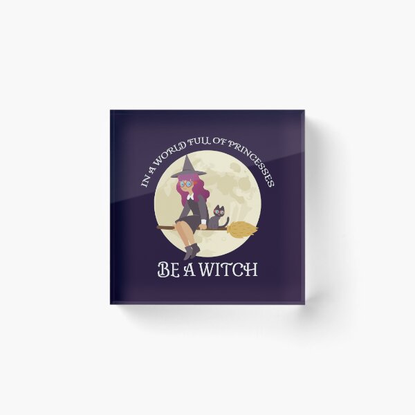 Item preview, In A World Full Of Princesses, Be a Witch IV designed and sold by Lemon Pepper.