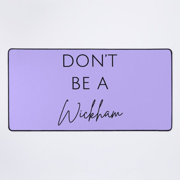 Item preview, Don't Be A Wickham designed and sold by Lemon Pepper.