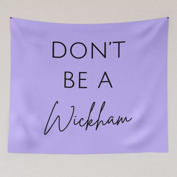 Item preview, Don't Be A Wickham designed and sold by Lemon Pepper.